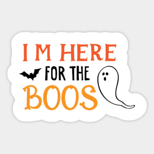 I'm here for the Boos Sticker